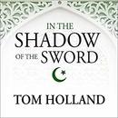 In the Shadow of the Sword by Tom Holland