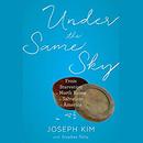 Under the Same Sky by Joseph Kim