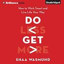 Do Less, Get More by Shaa Wasmund