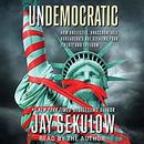 Undemocratic by Jay Sekulow