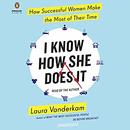I Know How She Does It by Laura Vanderkam