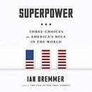 Superpower: Three Choices for America's Role in the World by Ian Bremmer