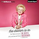 The Doctor Is In: Dr. Ruth on Love, Life, and Joie de Vivre by Ruth Westheimer
