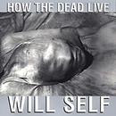 How the Dead Live by Will Self