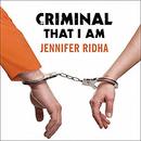 Criminal That I Am by Jennifer Ridha