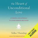 Heart of Unconditional Love by Tulku Thondup