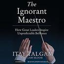 The Ignorant Maestro by Itay Talgam