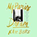 My Paris Dream by Kate Betts