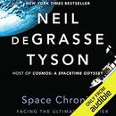 Space Chronicles: Facing the Ultimate Frontier by Neil deGrasse Tyson