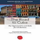 The Road to Cuba: The Opportunities and Risk for US Businesses by Knowledge at Wharton