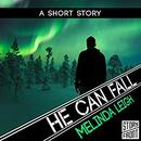 He Can Fall by Melinda Leigh