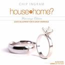 House or Home Marriage Edition by Chip Ingram