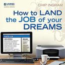 How to Land the Job of Your Dreams by Chip Ingram