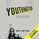 YouthNation: Building Remarkable Brands in a Youth-Driven Culture by Matt Britton