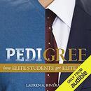 Pedigree: How Elite Students Get Elite Jobs by Lauren A. Rivera