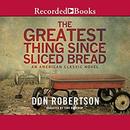 The Greatest Thing Since Sliced Bread by Don Robertson