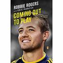 Coming Out to Play by Robbie Rogers