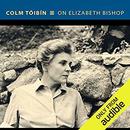 On Elizabeth Bishop by Colm Toibin