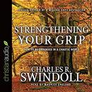 Strengthening Your Grip by Charles R. Swindoll