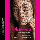 Unashamed: Overcoming the Sins No Girl Wants to Talk About by Jessie Minassian