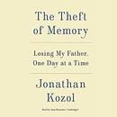 The Theft of Memory: Losing My Father, One Day at a Time by Jonathan Kozol