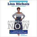 Abundance Now: Amplify Your Life & Achieve Prosperity Today by Lisa Nichols