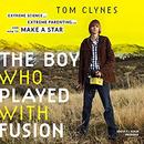 The Boy Who Played with Fusion by Tom Clynes