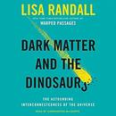 Dark Matter and the Dinosaurs by Lisa Randall