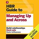 HBR Guide to Managing Up and Across by Harvard Business Review