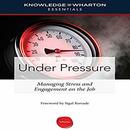 Under Pressure: Managing Stress and Engagement on the Job by Sigal Barsade
