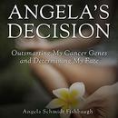 Angela's Decision by Angela Schmidt Fishbaugh