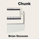 Chunk by Brian Donovan