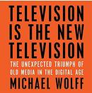 Television Is the New Television by Michael Wolff