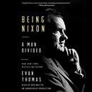 Being Nixon: The Fears and Hopes of an American President by Evan Thomas