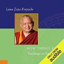 How Things Exist: Teachings on Emptiness by Lama Zopa Rinpoche