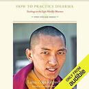 How to Practice Dharma by Lama Zopa Rinpoche