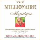 The Millionaire Mystique by Jude Miller Burke