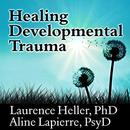 Healing Developmental Trauma by Laurence Heller