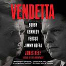 Vendetta: Bobby Kennedy Versus Jimmy Hoffa by James Neff