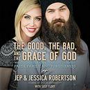 The Good, the Bad, and the Grace of God by Jep Robertson