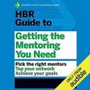 HBR Guide to Getting the Mentoring You Need by Harvard Business Review