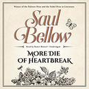 More Die of Heartbreak by Saul Bellow