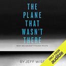 The Plane That Wasn't There by Jeff Wise