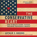 The Conservative Heart by Arthur C. Brooks