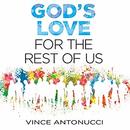 God's Love for the Rest of Us by Vince Antonucci