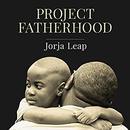 Project Fatherhood by Jorja Leap