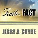 Faith Versus Fact by Jerry A. Coyne