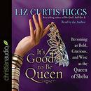 It's Good to Be Queen by Liz Curtis Higgs