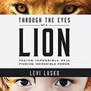 Through the Eyes of a Lion by Levi Lusko