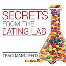 Secrets from the Eating Lab by Traci Mann